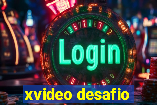 xvideo desafio